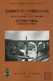 Comisión De Antigüedades De La R.A.H.ª - Extremadura. Catálogo E Índices.