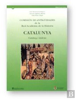Bertrand.pt - Comisión De Antigüedades De La Real Academia De La Historia. Catalunya. Catàleg I ¡Ndexs