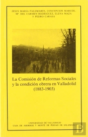 Comisión De Reformas Sociales Y La Condición Obrera En Valladolid (1883-1903), La