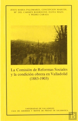 Bertrand.pt - Comisión De Reformas Sociales Y La Condición Obrera En Valladolid (1883-1903), La