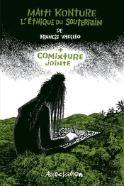 Comixture Jointe : L'Éthique Du Souterrain