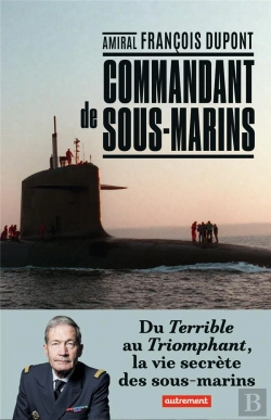 Bertrand.pt - Commandant De Sous-Marin ; Du Terrible Au Triomphant, La Vie Secrète Des Sous-Marins