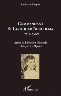 Bertrand.pt - Commandant Si Lakhdhar Bouchema 1931-1960 ; Armée De Libération Nationale ; Wilaya Iv Algérie
