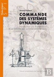 Commande Des Systèmes Dynamiques ; Introduction À La Modélisation Et Au Contrôle Des Systèmes Dynamiques