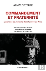 Commandement Et Fraternité ; L'Exercice De L'Autorité Dans L'Armée De Terre