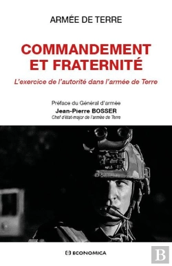 Bertrand.pt - Commandement Et Fraternité ; L'Exercice De L'Autorité Dans L'Armée De Terre