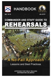 Commander And Staff Guide To Rehearsals: A No-Fail Approach (Lessons And Best Practices Handbook)