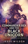 Commander Rex And The Black Unicorn
