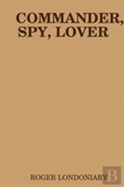 Commander, Spy, Lover