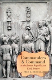 Commanders And Command In The Roman Republic And Early Empire