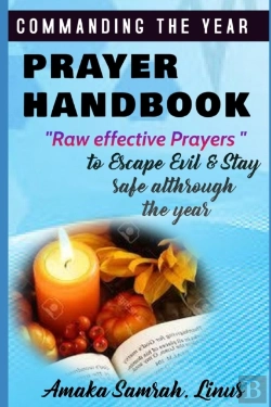 Bertrand.pt - Commanding The Year Prayer Handbook - Raw Effective Prayers To Escape Evil & Stay Safe Althrough The Year