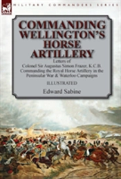 Commanding Wellington'S Horse Artillery