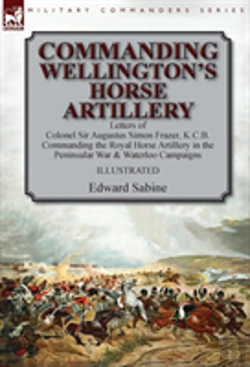 Bertrand.pt - Commanding Wellington'S Horse Artillery
