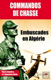 Commandos De Chasse ; Embuscades En Algérie