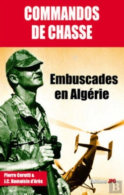 Bertrand.pt - Commandos De Chasse ; Embuscades En Algérie