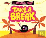 Commas Say 'Take A Break'