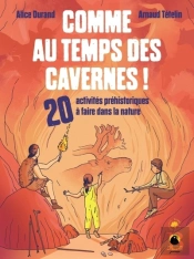 Comme Au Temps Des Cavernes ! 20 Activités Préhistoriques À Faire Dans La Nature