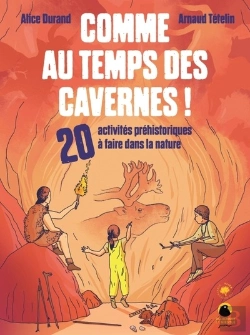 Bertrand.pt - Comme Au Temps Des Cavernes ! 20 Activités Préhistoriques À Faire Dans La Nature
