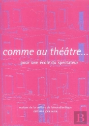 Comme Au Théâtre... Pour Une École Du Spectateur