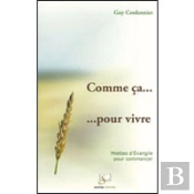 Comme Ça... Pour Vivre ; Miettes D'Évangile Pour Commencer