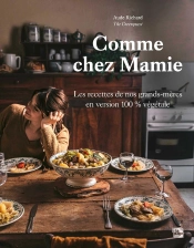 Comme Chez Mamie : Les Recettes De Nos Grands-Mères En Version 100% Végétale