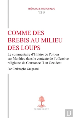 Bertrand.pt - Comme Des Brebis Au Milieu Des Loups - Le Commentaire D'Hilaire De Poitiers Sur Matthieu Dans Le Con