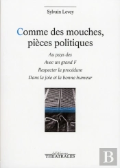Comme Des Mouches, Pieces Politiques
