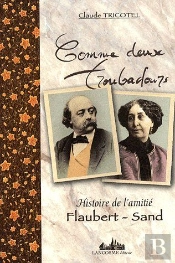 Comme Deux Troubadours ; Histoire De L'Amitié Flaubert-Sand