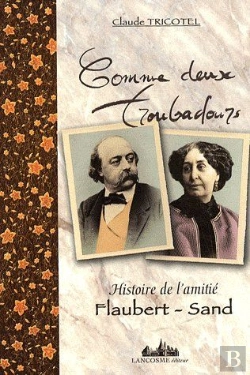 Bertrand.pt - Comme Deux Troubadours ; Histoire De L'Amitié Flaubert-Sand
