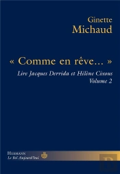 « Comme En Rêve... » ; Lire Jacques Derrida Et Hélène Cixous Tome 2