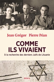 Comme Ils Vivaient ; À La Recherche Des Derniers Juifs De Lituanie