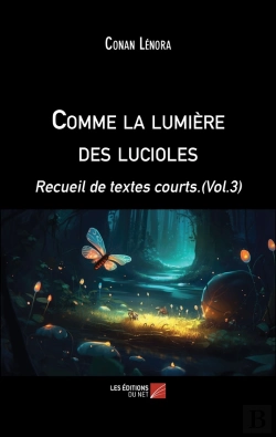 Bertrand.pt - Comme La Lumière Des Lucioles : Recueil De Textes Courts.(Vol.3)