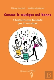Comme La Musique Est Bonne ; 4 Histoires Sur La Santé Par La Musique