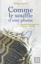 Comme Le Souffle D'Une Plume : Délicatement Accompagner La Vie De Ceux Qui Vont La Perdre