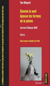 Comme Le Vent Epouse Les Formes De La Plaine : Journal D'Avignon 2018