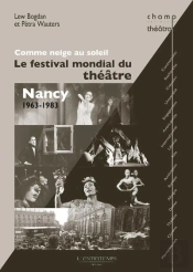 Comme Neige Au Soleil ; Le Festival Mondial Du Théâtre ; Nancy ; 1963-1983