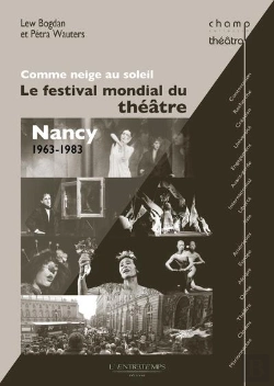 Bertrand.pt - Comme Neige Au Soleil ; Le Festival Mondial Du Théâtre ; Nancy ; 1963-1983