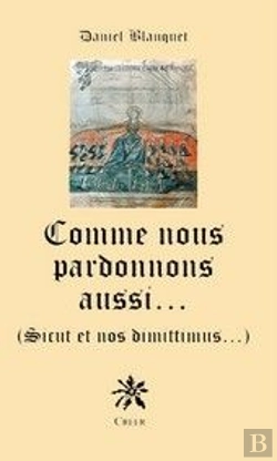 Bertrand.pt - Comme Nous Pardonnons Aussi, Sicut Et Nos Dimittimus