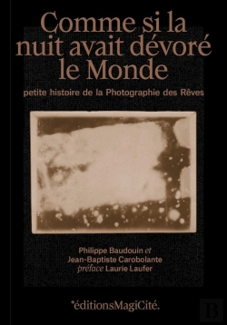 Bertrand.pt - Comme Si La Nuit Avait Dévoré Le Monde : Petite Histoire De La Photographie Des Rêves