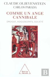 Comme Un Ange Cannibale ; Entretiens Sur La Drogue