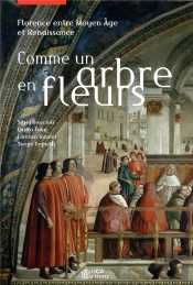 Comme Un Arbre En Fleurs - Florence Entre Moyen Age Et Renaissance