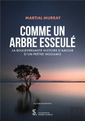 Comme Un Arbre Esseulé : La Bouleversante Histoire D'Amour D'Un Prêtre Insoumis