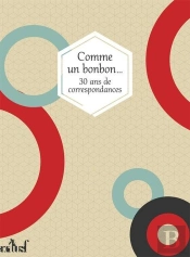 Comme Un Bonbon... - 30 Ans De Correspondances
