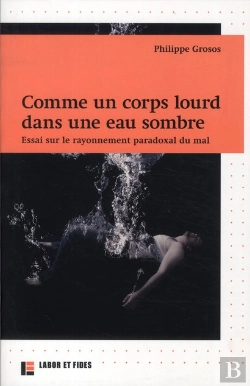 Bertrand.pt - Comme Un Corps Lourd Dans Une Eau Sombre. Essai Sur Le Rayonnement Paradoxal Du Mal