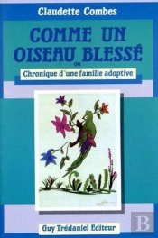 Comme Un Oiseau Blesse - Ou Chronique D'Une Famille Adoptive