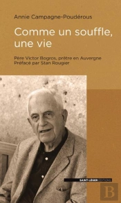Comme Un Souffle, Une Vie ; Père Victor Bogros, Prêtre D'Auvergne