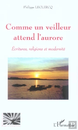 Bertrand.pt - Comme Un Veilleur Attend L'Aurore ; Ecritures, Religions Et Modernite