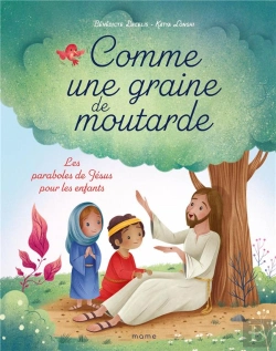 Bertrand.pt - Comme Une Graine De Moutarde : Les Paraboles De Jésus Pour Les Enfants