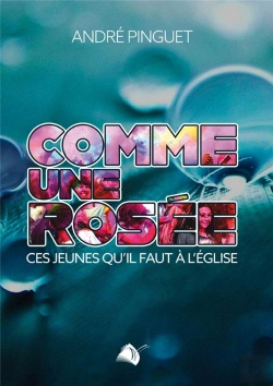 Bertrand.pt - Comme Une Rosée : Ces Jeunes Qu'Il Faut À L'Eglise