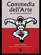 Commedia Dell'Arte: An Actor'S Handbook